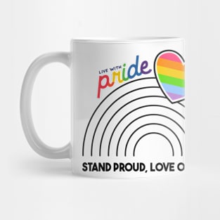 Stand Proud, Love Out Loud Mug